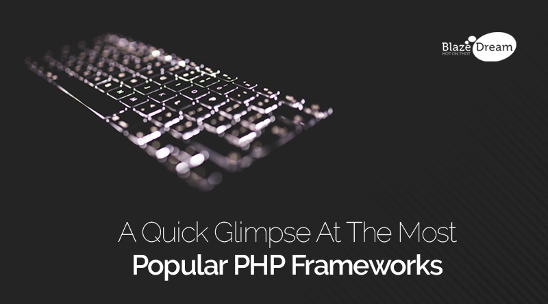 A Quick Glimpse At The Most Popular PHP Frameworks