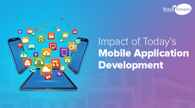 Impact Of Today’s Mobile Application Development