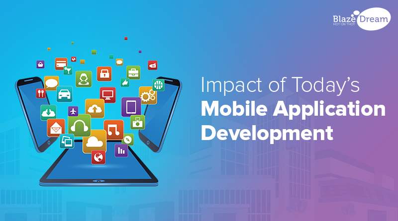 Impact Of Today’s Mobile Application Development