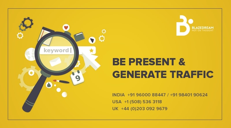 BE PRESENT & GENERATE TRAFFIC.