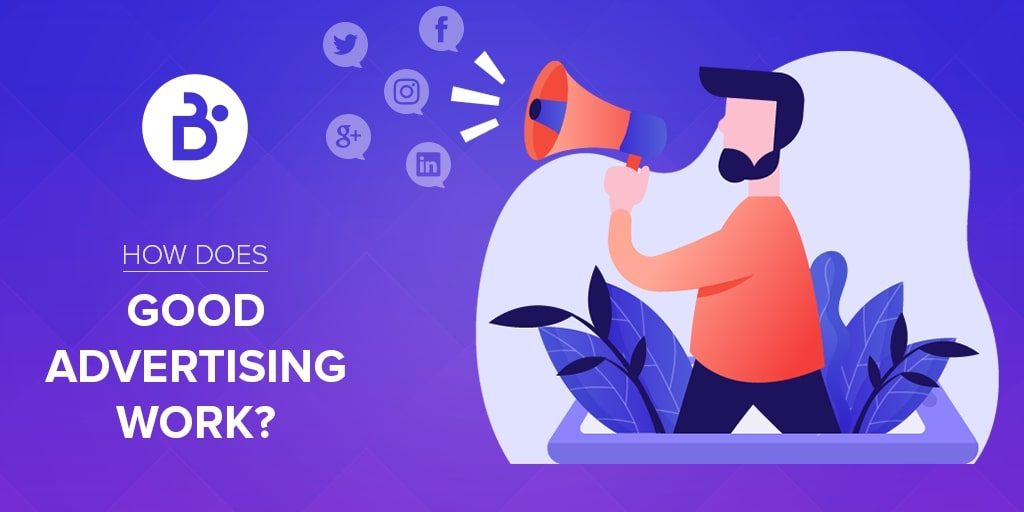 HOW DOES GOOD ADVERTISING WORK?